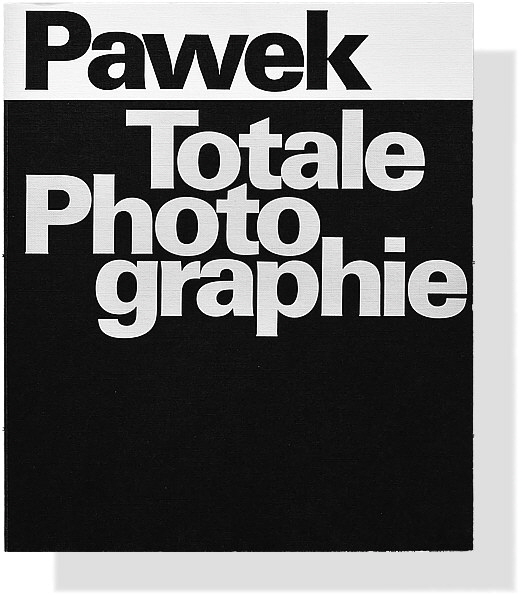 Karl Pawek – Totale Photographie