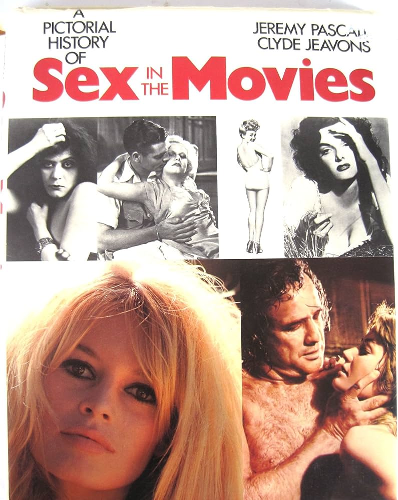 A Pictorial History of Sex in the Movies