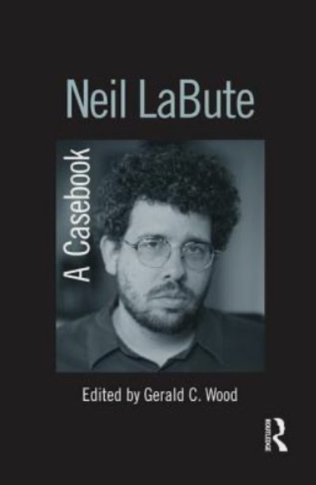 Neil LaBute: A Casebook