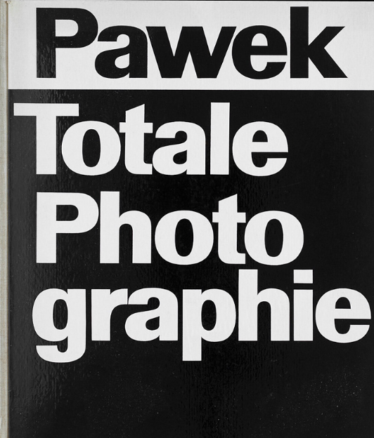 Karl Pawek – Totale Photographie