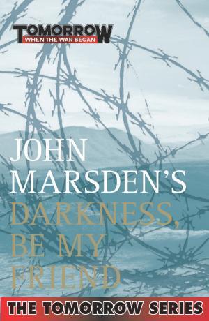 Darkness, Be My Friend (Tomorrow, # 4)