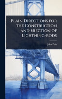Plain Directions for the Construction and Erection of Lightning-rods cover