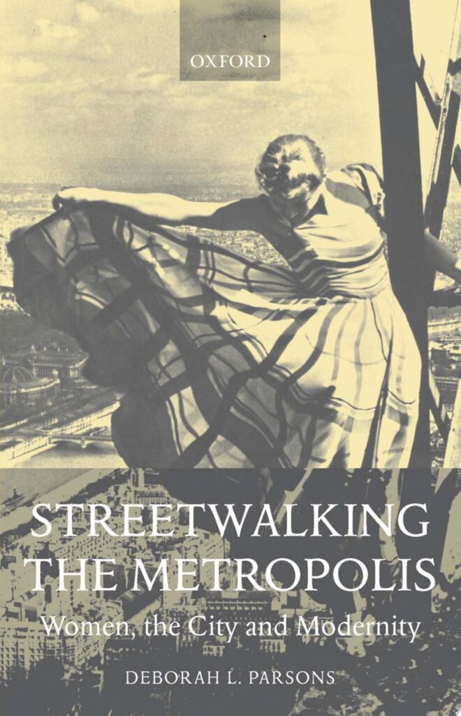 Streetwalking the Metropolis: Women, the City and Modernity
