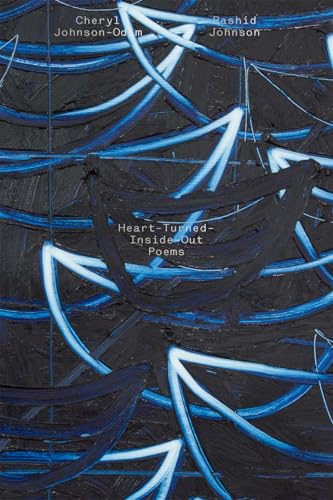 Cheryl Johnson-Odim and Rashid Johnson: Heart-Turned-Inside-Out Poems