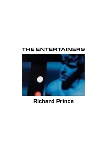 Richard Prince: The Entertainers, 1982-1983