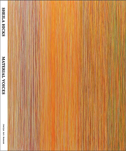 Sheila Hicks: Material Voices