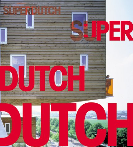 Superdutch: New Architecture in the Netherlands