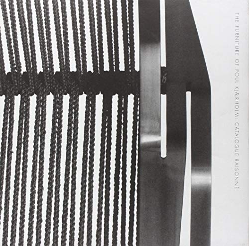The Furniture of Poul Kjærholm: Catalogue Raisonné