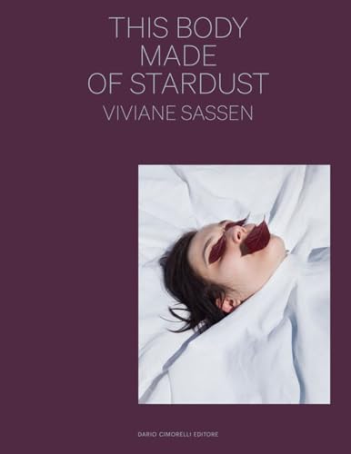 Viviane Sassen: This Body Made of Stardust. Ediz. Italiana e Inglese