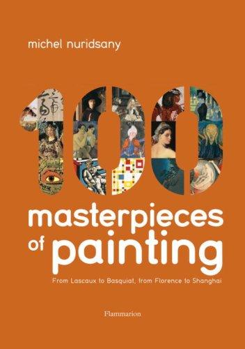 100 Masterpieces of Painting: From Lascaux to Basquiat, From Florence to Shanghai cover