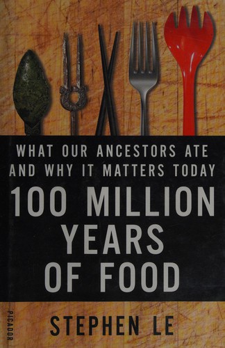 100 Million Years of Food: What Our Ancestors Ate and Why It Matters Today cover