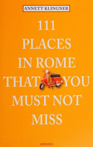 111 Places in Rome That You Must Not Miss cover