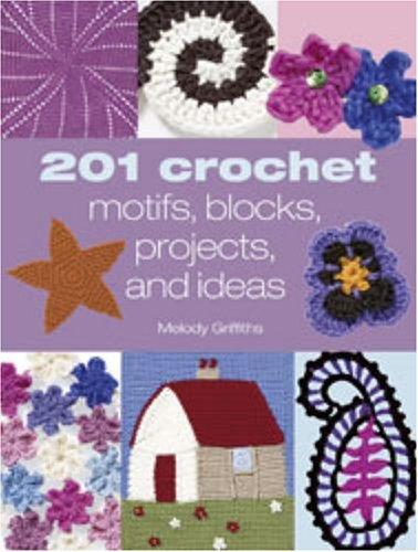 201 Crochet Motifs, Blocks, Projects & Ideas cover