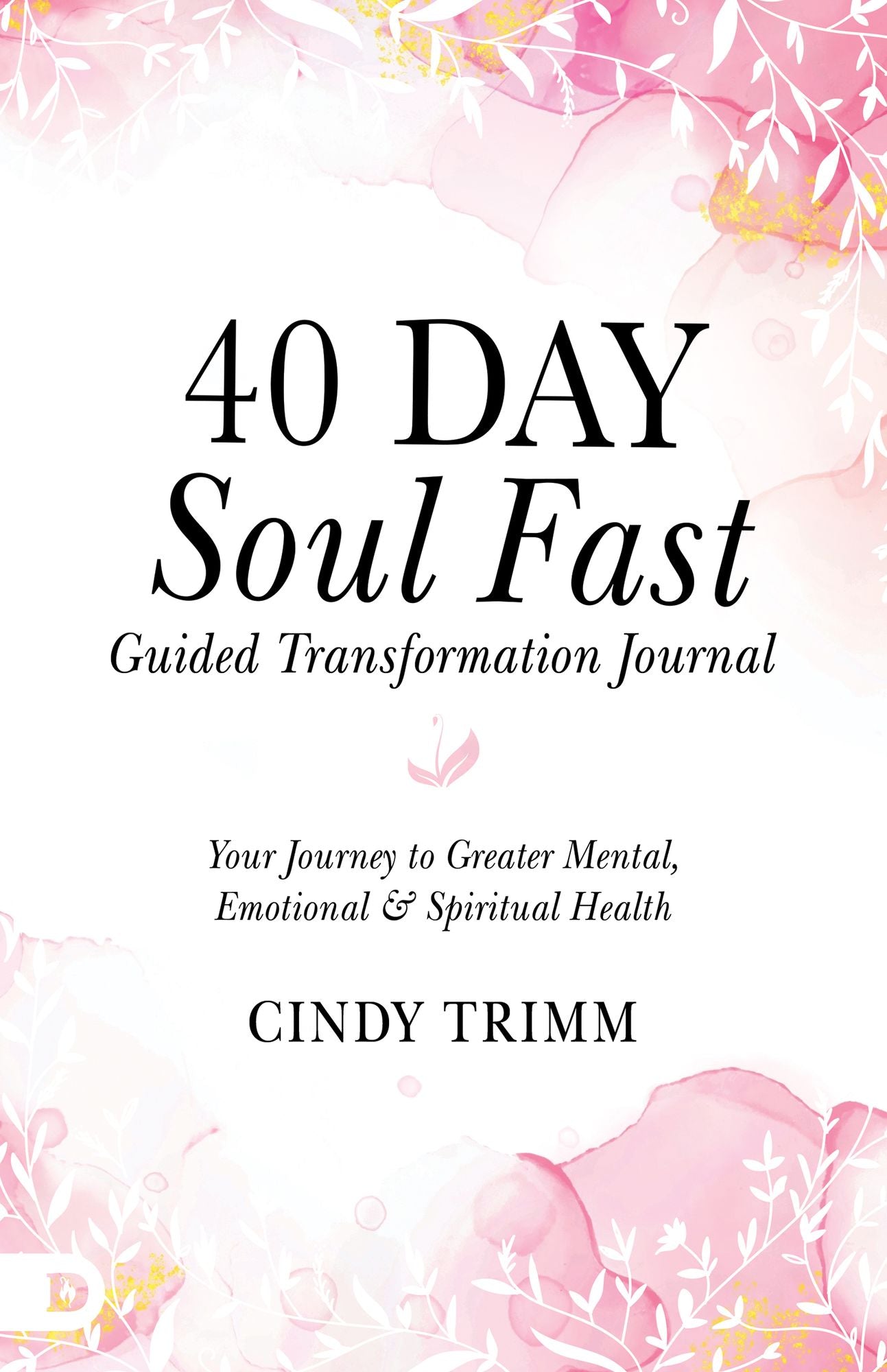 40 Day Soul Fast Guided Transformation Journal: Your Journey to Greater Mental, Emotional, and Spiritual Health cover