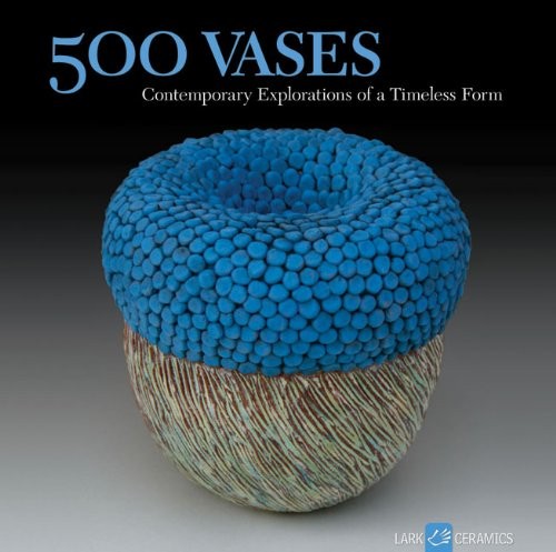 500 Vases: Contemporary Explorations of a Timeless Form cover