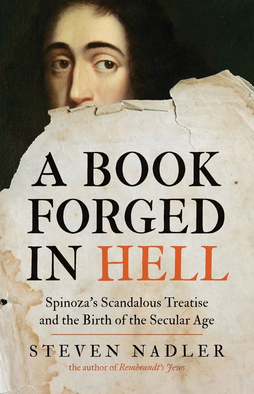 A Book Forged in Hell: Spinoza’s Scandalous Treatise and the Birth of the Secular Age cover