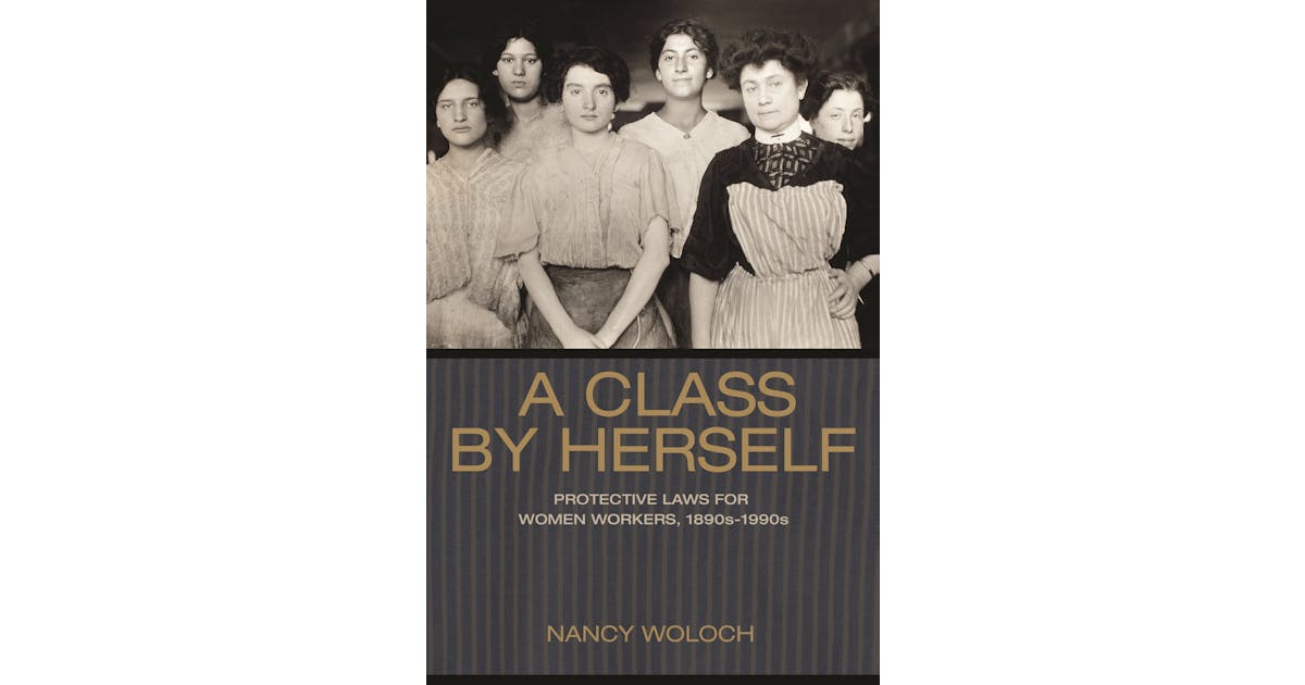 A Class by Herself: Protective Laws for Women Workers, 1890s–1990s cover