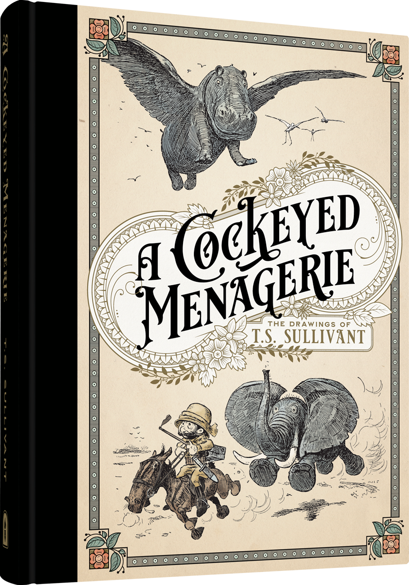 A Cockeyed Menagerie: The Drawings of T.S. Sullivant