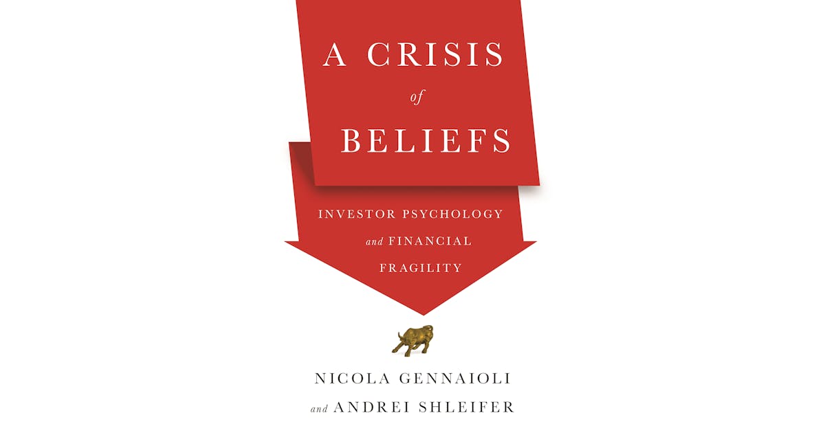 A Crisis of Beliefs: Investor Psychology and Financial Fragility cover