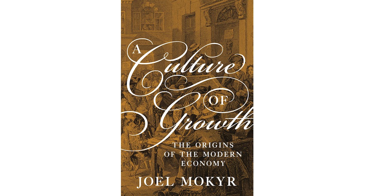 A Culture of Growth: The Origins of the Modern Economy cover
