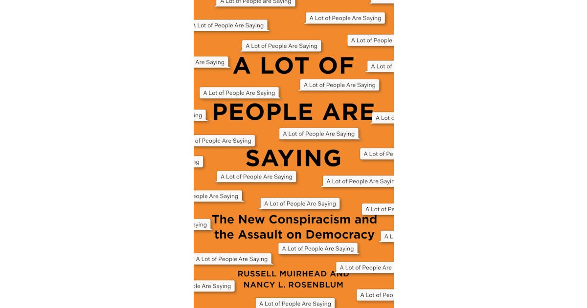 A Lot of People Are Saying: The New Conspiracism and the Assault on Democracy cover