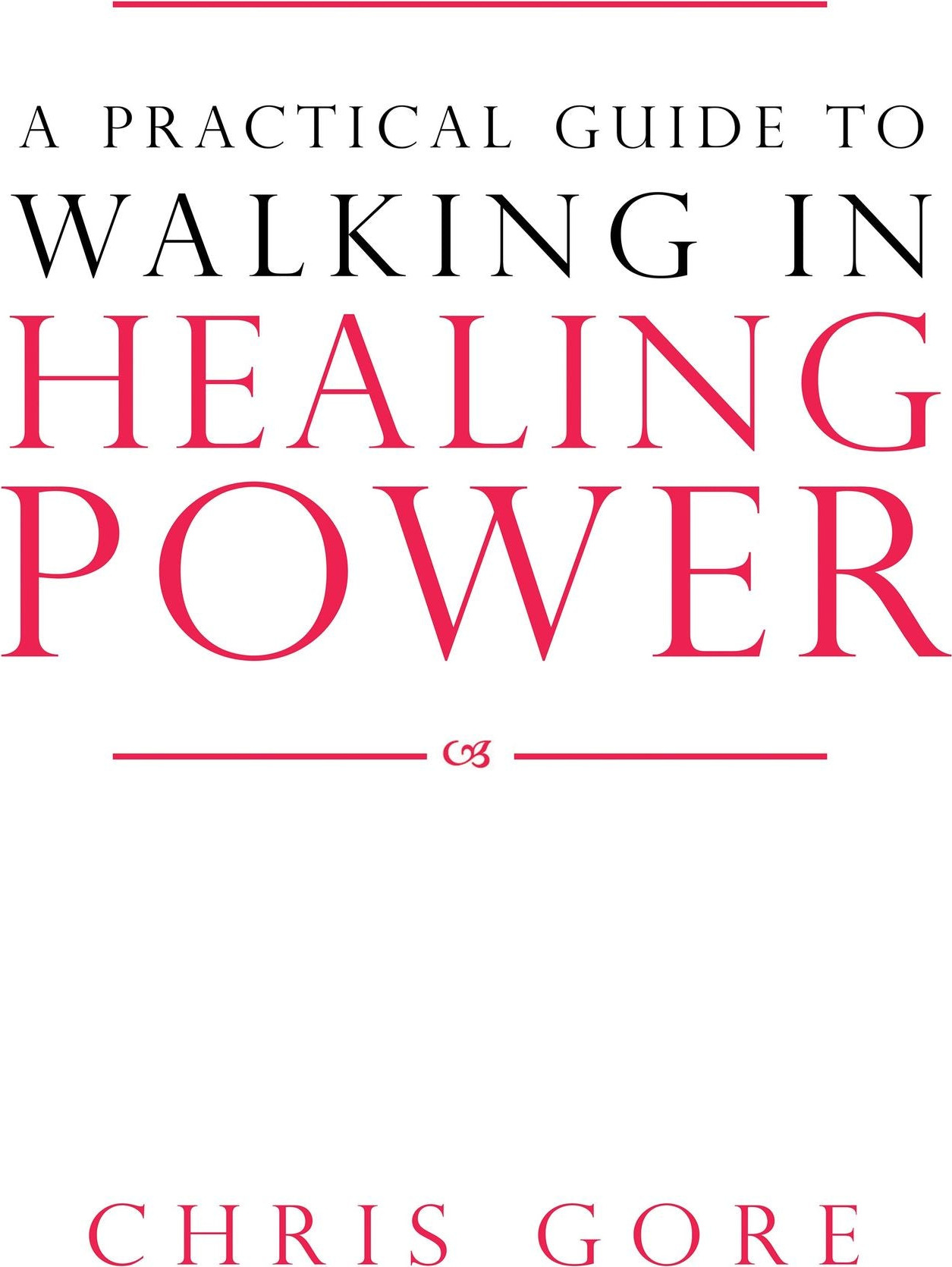 A Practical Guide to Walking in Healing Power cover