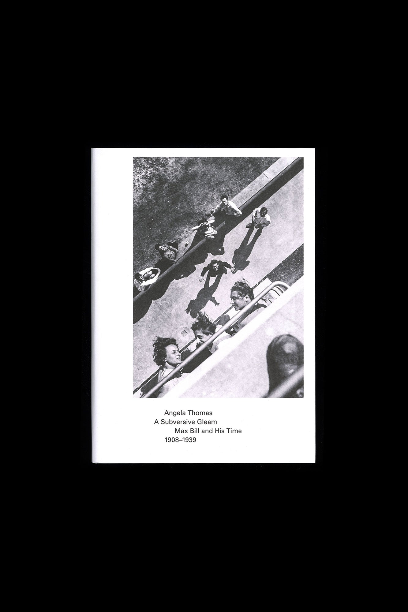 A Subversive Gleam: Max Bill and His Time 1908–1939