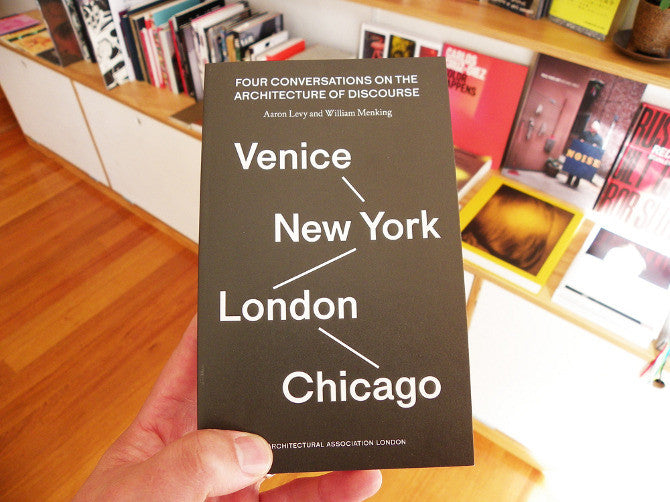 Aaron Levy and William Menking – Four Conversations on the Architecture of Discourse