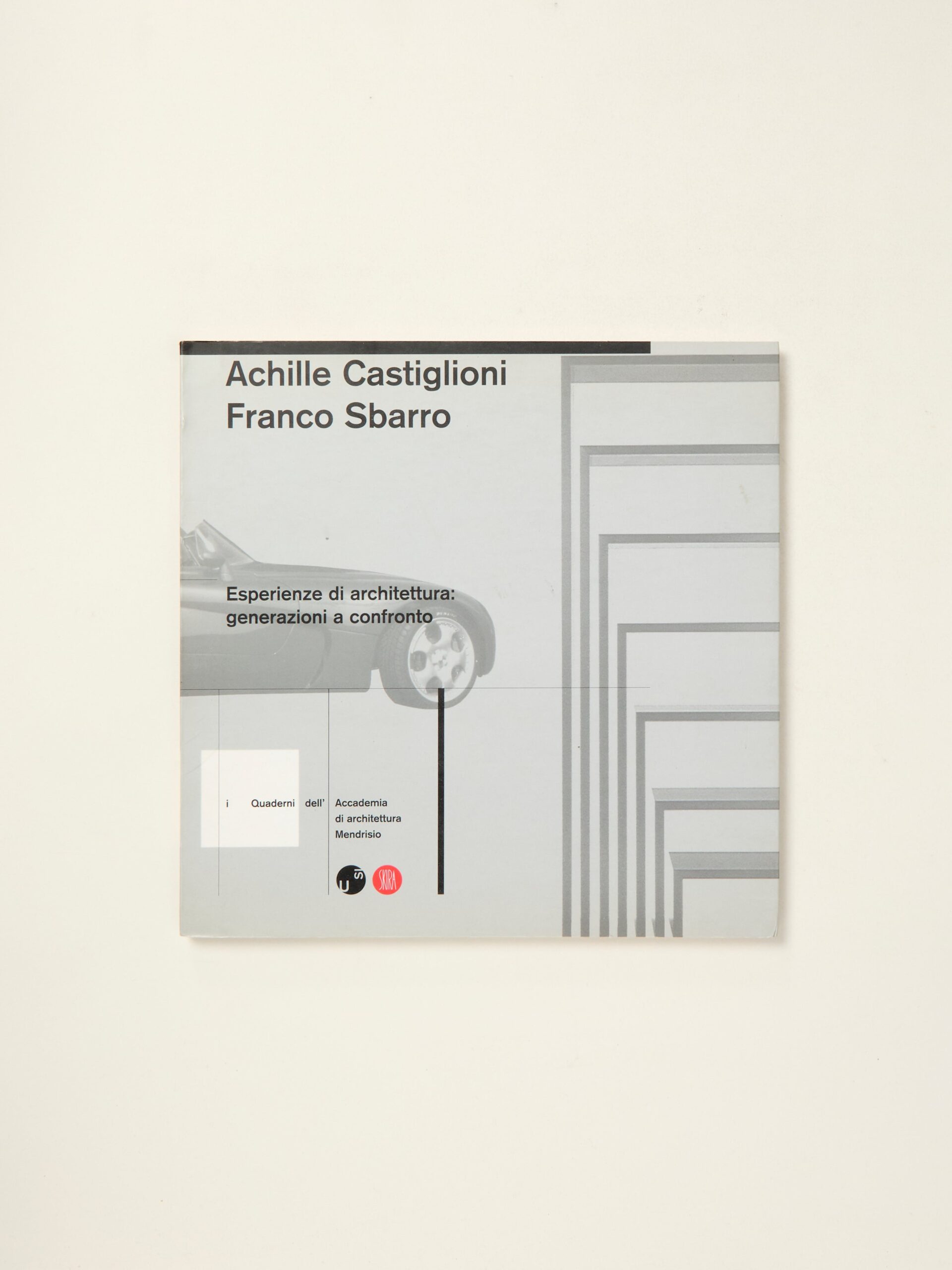 Achille Castiglioni, Franco Sbarro: Esperienze di architettura : generazioni a confronto (I quaderni dell’Accademia di architettura Mendrisio) (Italian Edition)