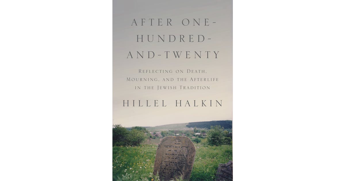 After One-Hundred-and-Twenty: Reflecting on Death, Mourning, and the Afterlife in the Jewish Tradition cover