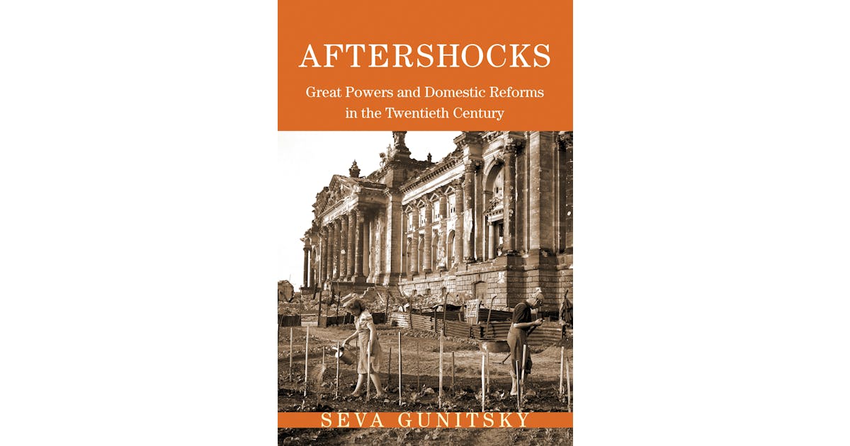 Aftershocks: Great Powers and Domestic Reforms in the Twentieth Century cover