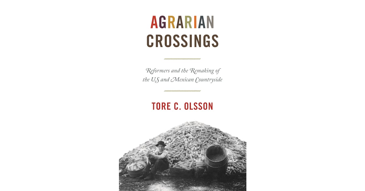 Agrarian Crossings: Reformers and the Remaking of the US and Mexican Countryside cover