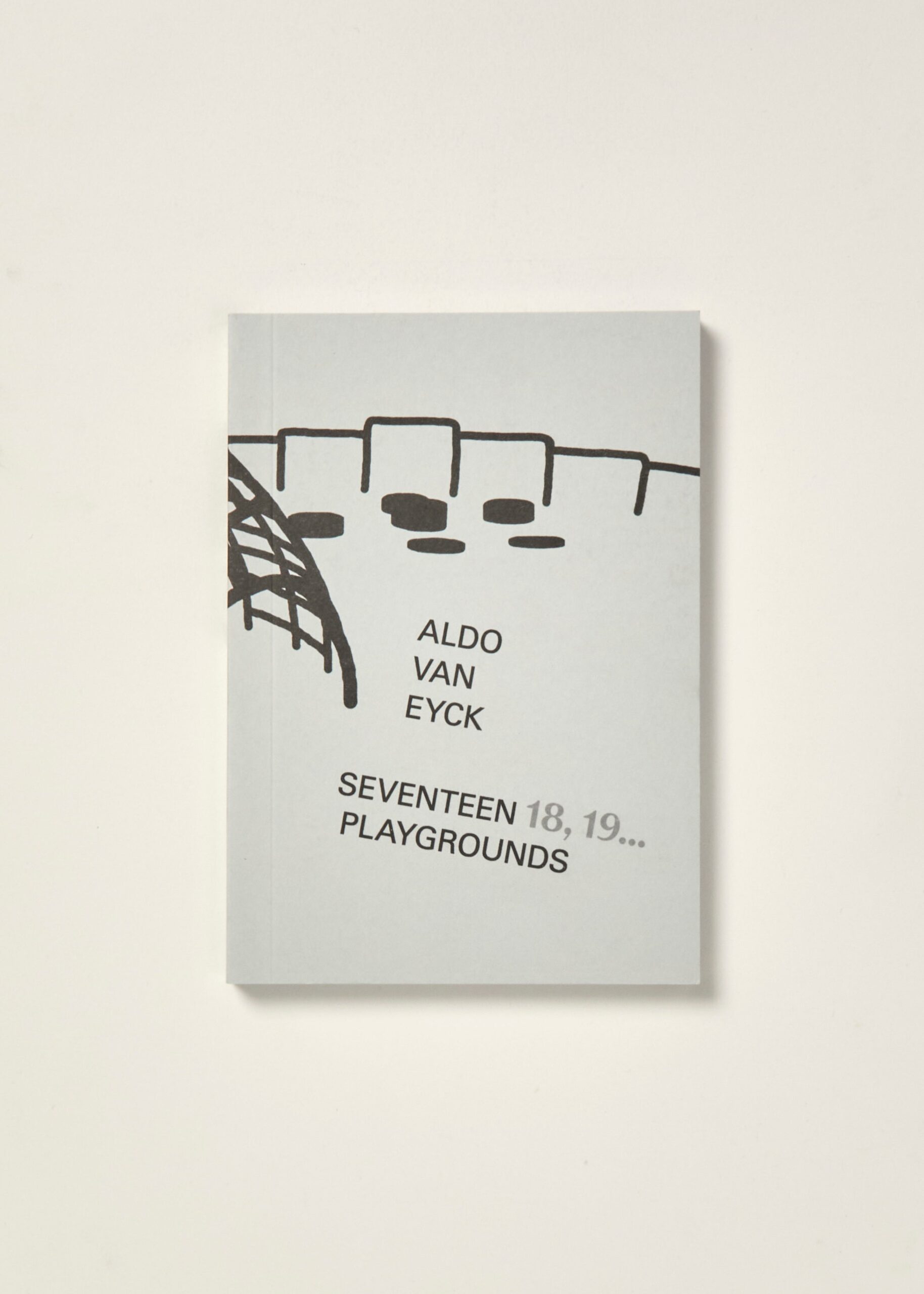 Aldo van Eyck: Seventeen 18, 19… Playgrounds