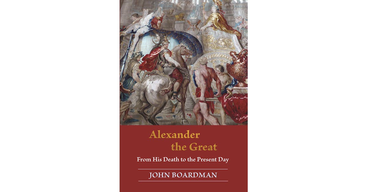 Alexander the Great: From His Death to the Present Day cover