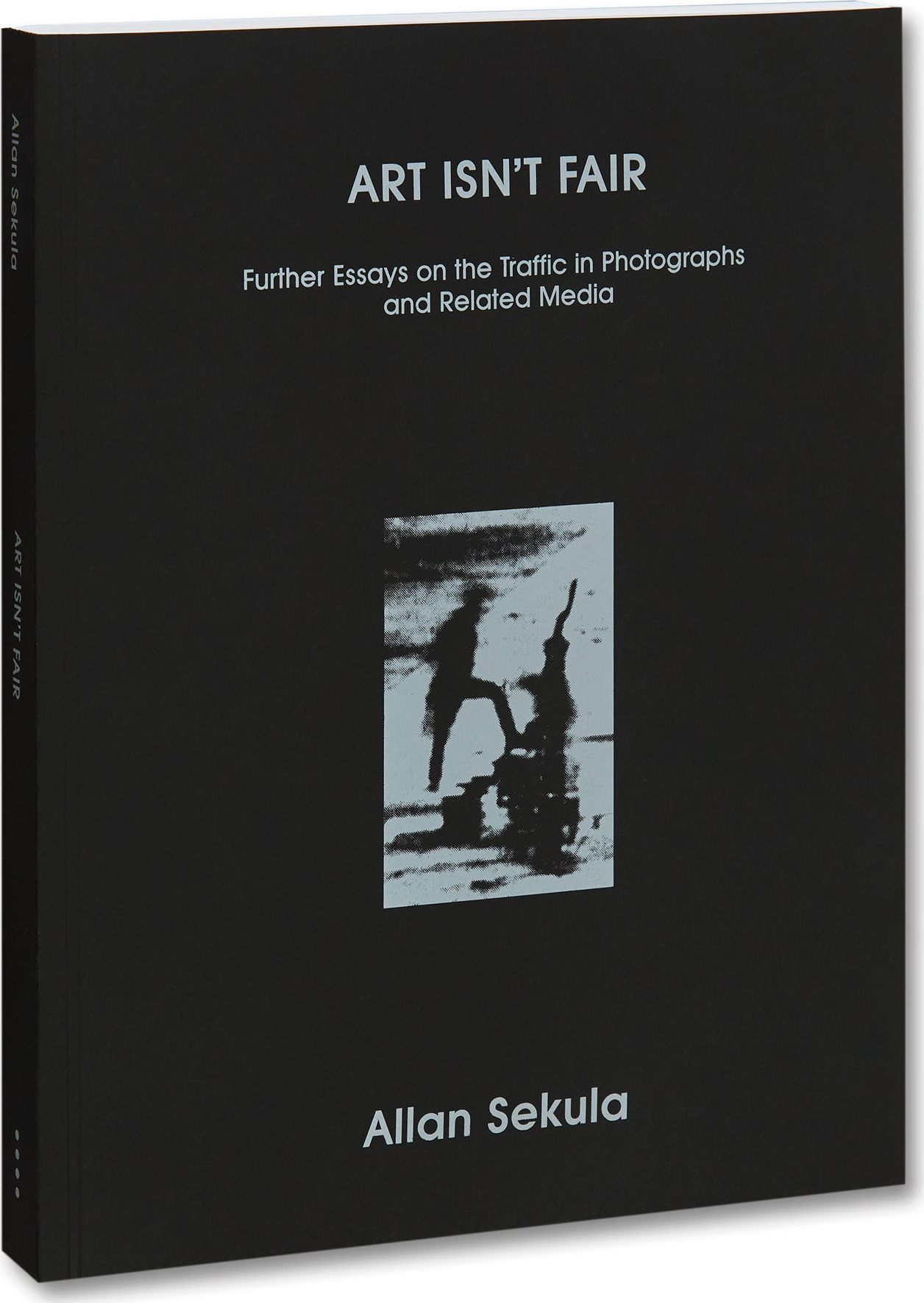Allan Sekula, Art Isn’t Fair: Further Essays on the Traffic in Photographs and Related Media