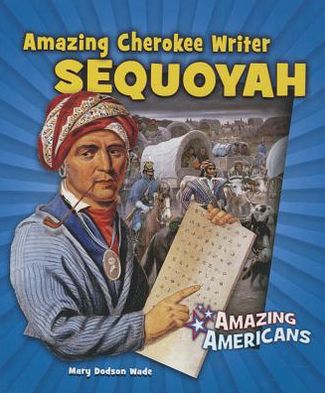 Sequoyah: Amazing Cherokee Writer