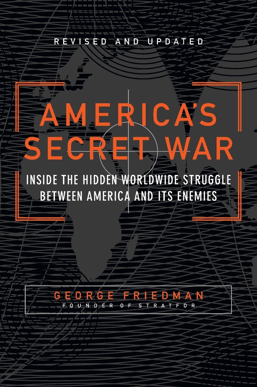 America’s Secret War: Inside the Hidden Worldwide Struggle Between the United States and Its Enemies