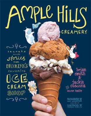 Ample Hills Creamery: Secrets & Stories from Brooklyn’s Favorite Ice Cream Shop cover