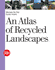 An Atlas of Recycled Landscapes cover