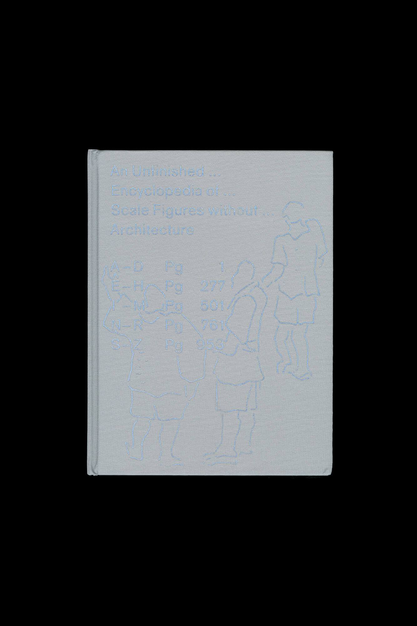 An Unfinished Encyclopedia of Scale Figures without Architecture