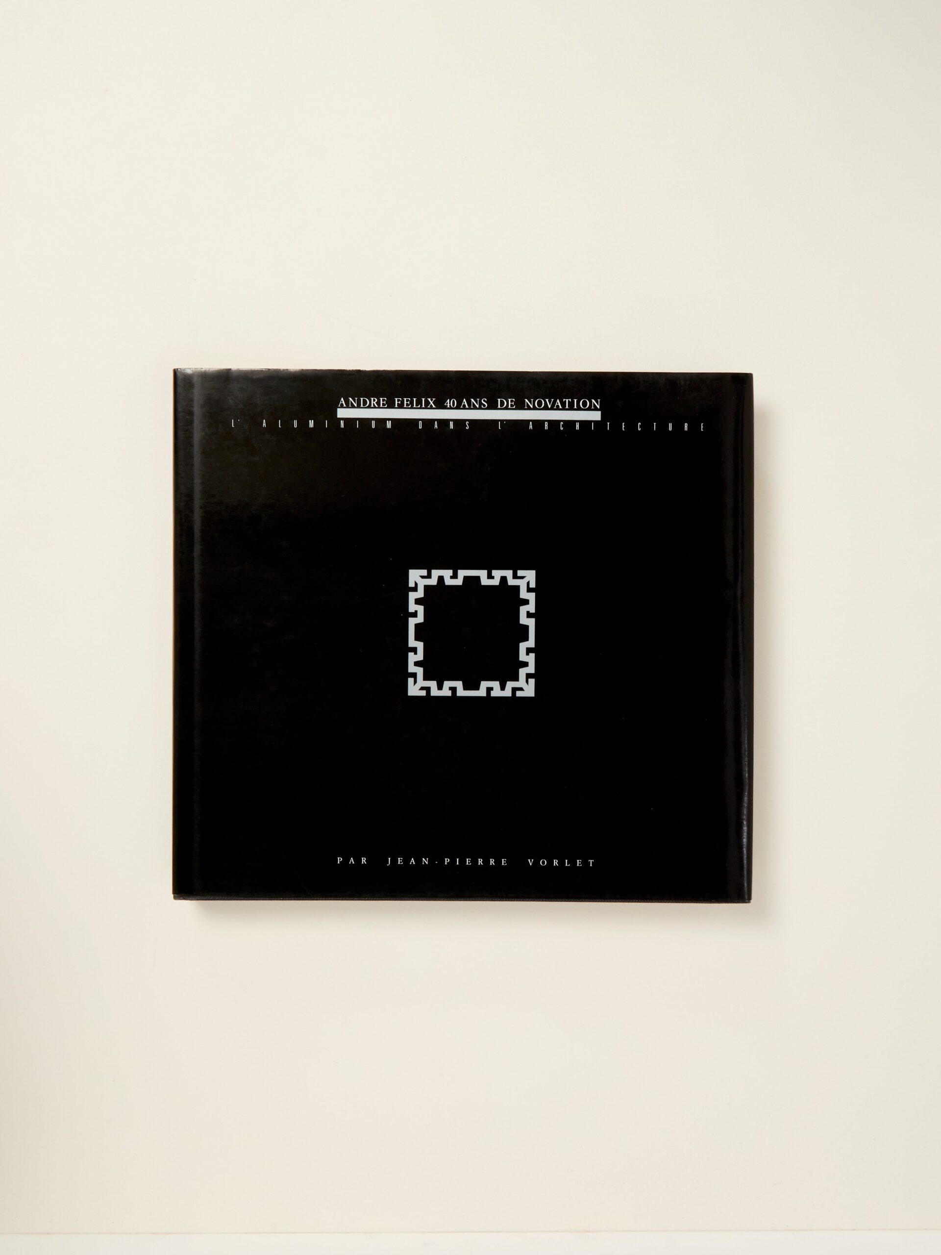 André Félix, 40 ans de novation: L’aluminium dans l’architecture (Collection Architecture) (French Edition)