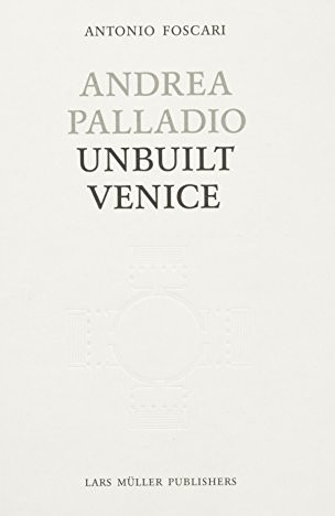 Andrea Palladio: Unbuilt Venice