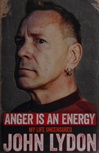 Anger Is an Energy: My Life Uncensored