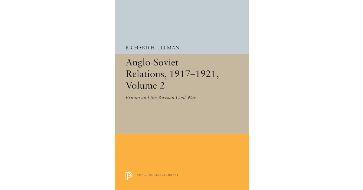 Anglo-Soviet Relations, 1917-1921, Volume 2: Britain and the Russian Civil War cover