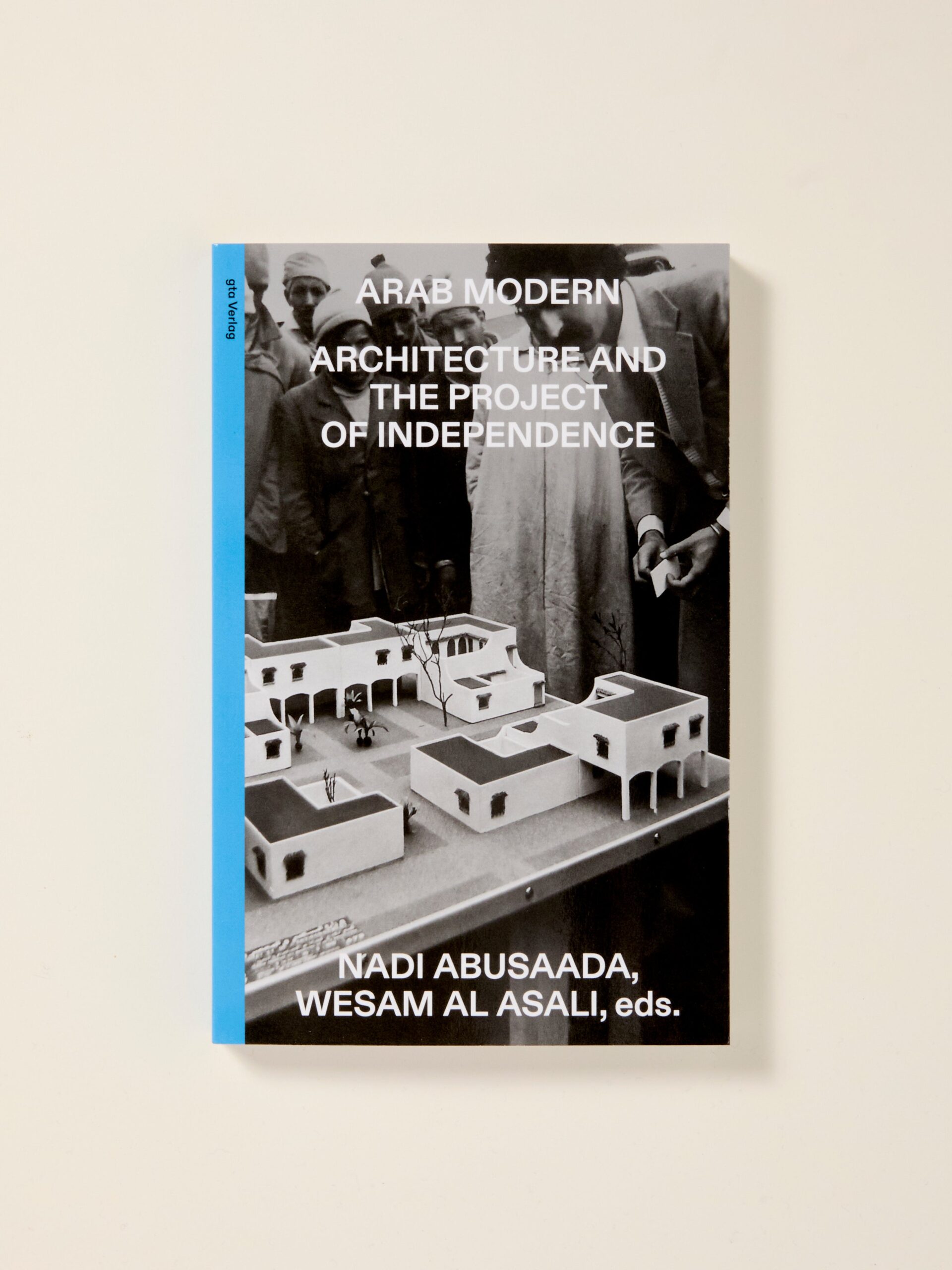 Arab Modern: Architecture and the Project of Independence