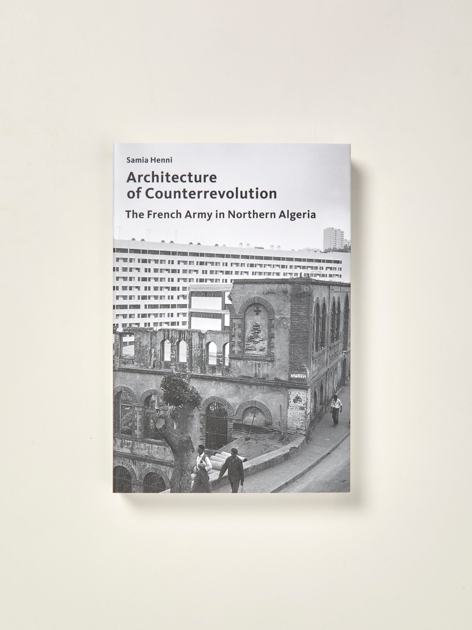 Architecture of Counterrevolution: The French Army in Northern Algeria