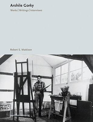 Arshile Gorky: Works, Writings, Interviews cover