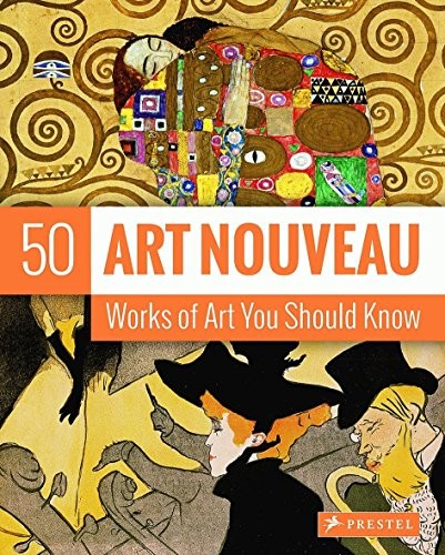 Art Nouveau: 50 Works Of Art You Should Know cover