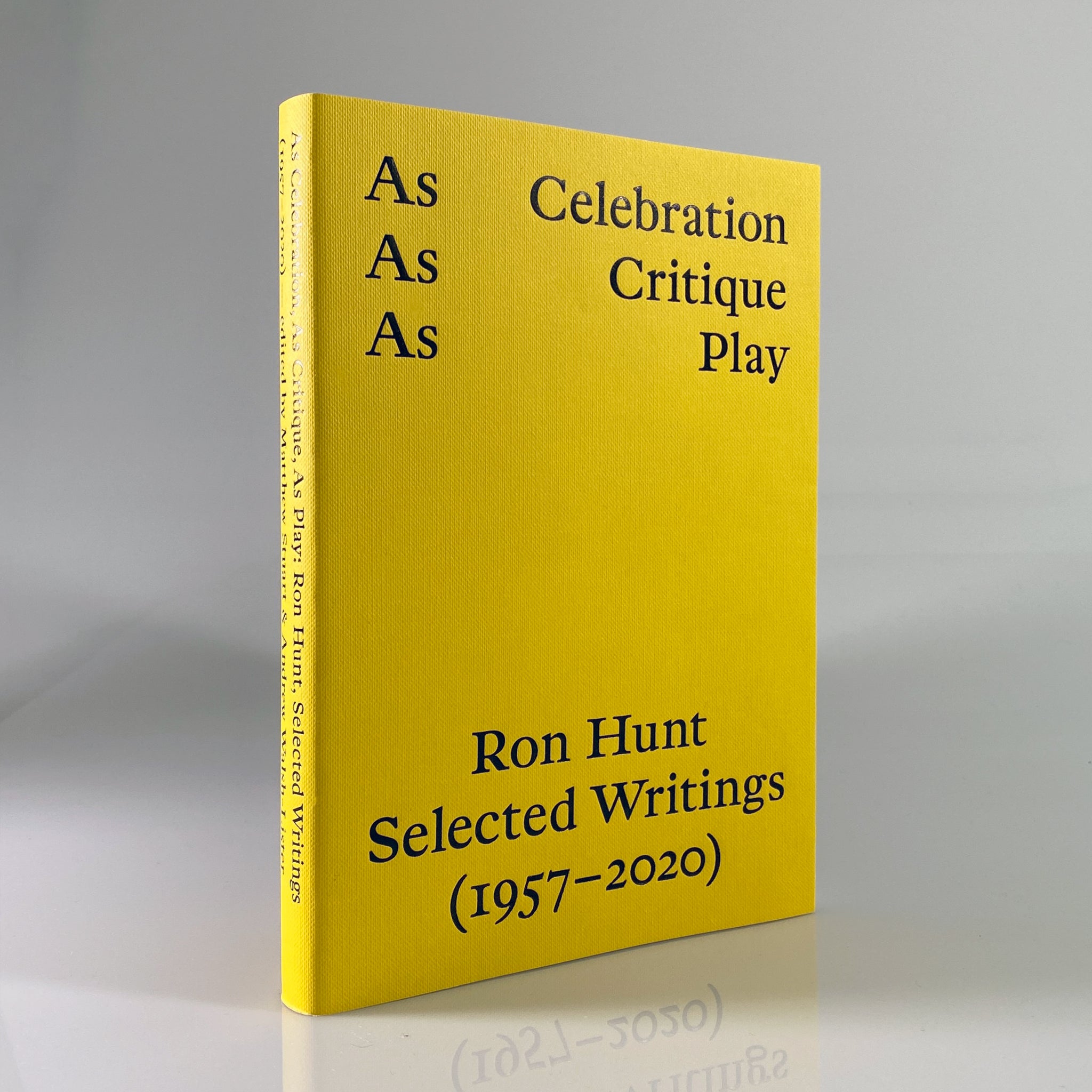 As Celebration, As Critique, As Play: Ron Hunt, Selected Writings (1957–2020)