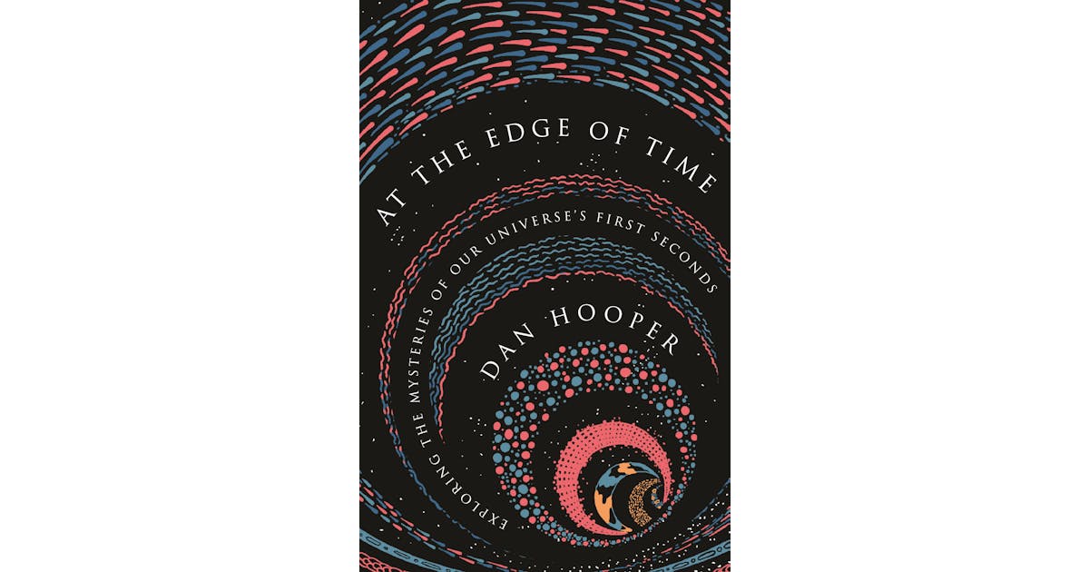 At the Edge of Time: Exploring the Mysteries of Our Universe’s First Seconds